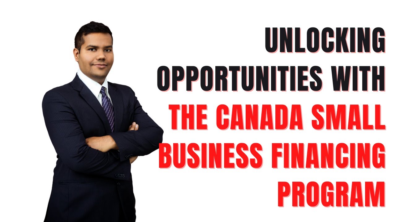 Unlocking Opportunities with the Canada Small Business Financing Program (CSBFP)