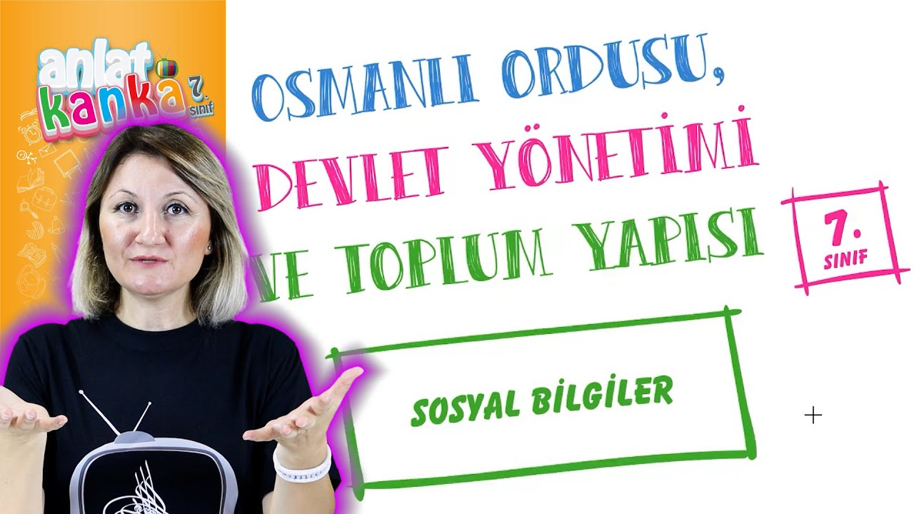 Osmanlı Ordusu Devlet Yönetimi ve Toplum Yapısı 7.Sınıf