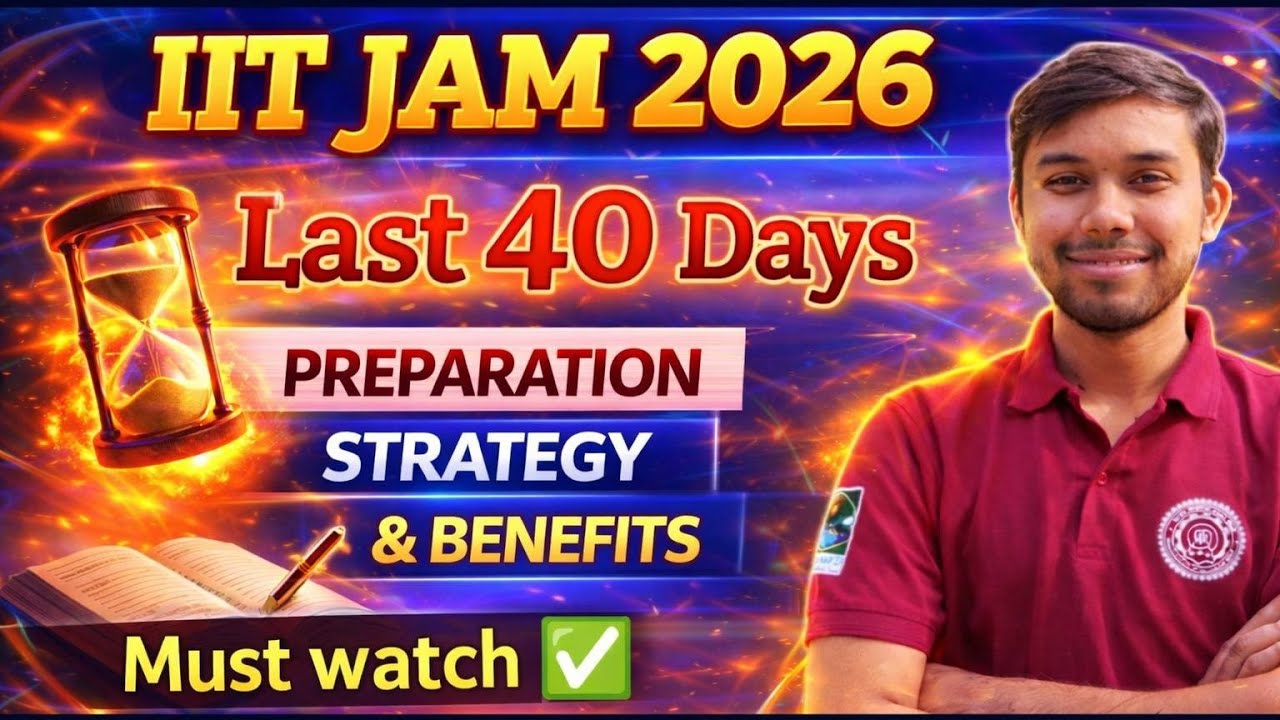 IIT JAM 2026: Last 40 Days Preparation Strategy ( How I prepared to get IITD )