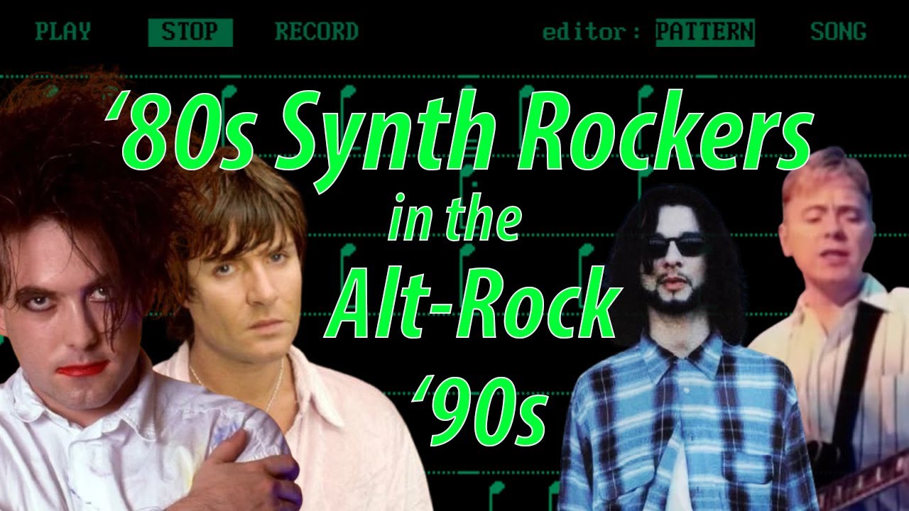 '80s Synth Rockers in the Alt-Rock '90s (Depeche Mode, Duran Duran, New Order, The Cure)