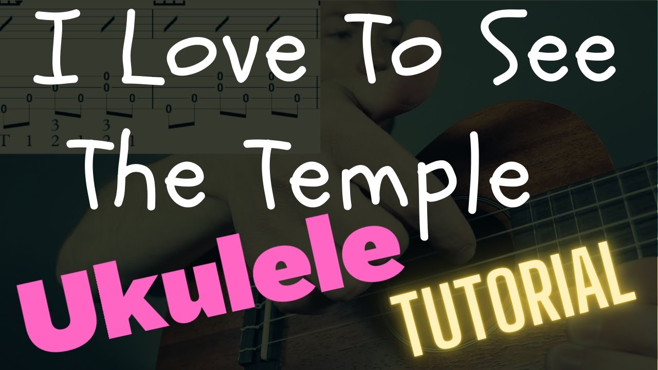 I love to see the temple - Ukulele Tutorial