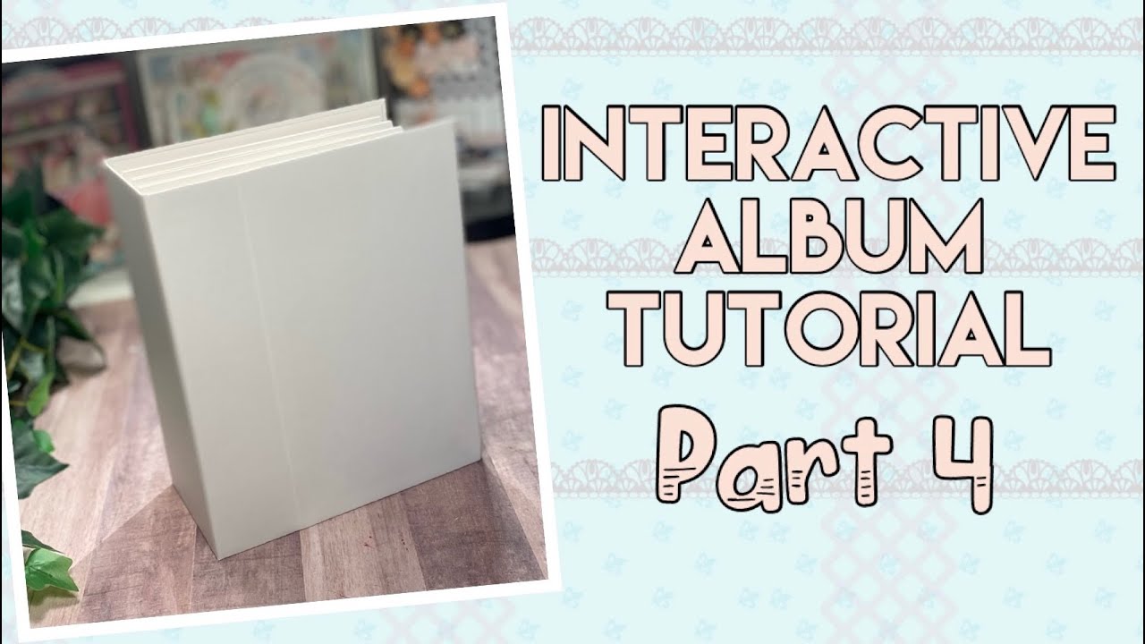 Interactive Album Tutorial ~ Part 4 | 9x7 Album | Step by Step
