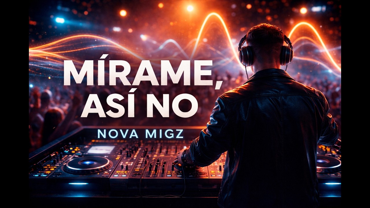MÍRAME, ASÍ NO – Nova Migz (Official Visualizer)