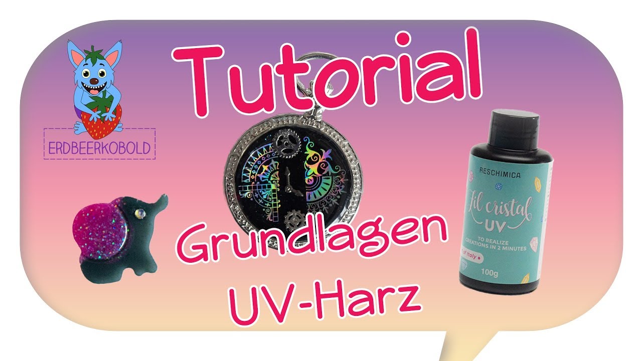 Tutorial Grundlagen UV Harz