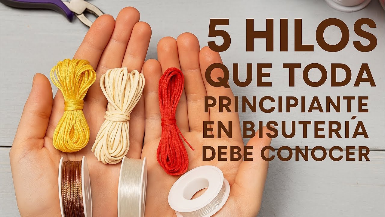 👉 Los 5 hilos que toda principiante en bisuter&iacute;a debe conocer | Tutorial de bisuter&iacute;a