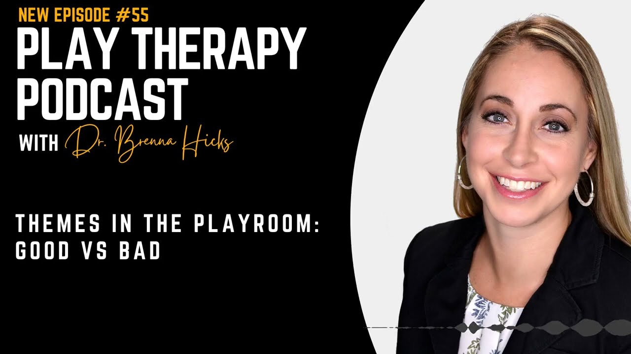 Themes In The Play Therapy Playroom: Good Vs Bad