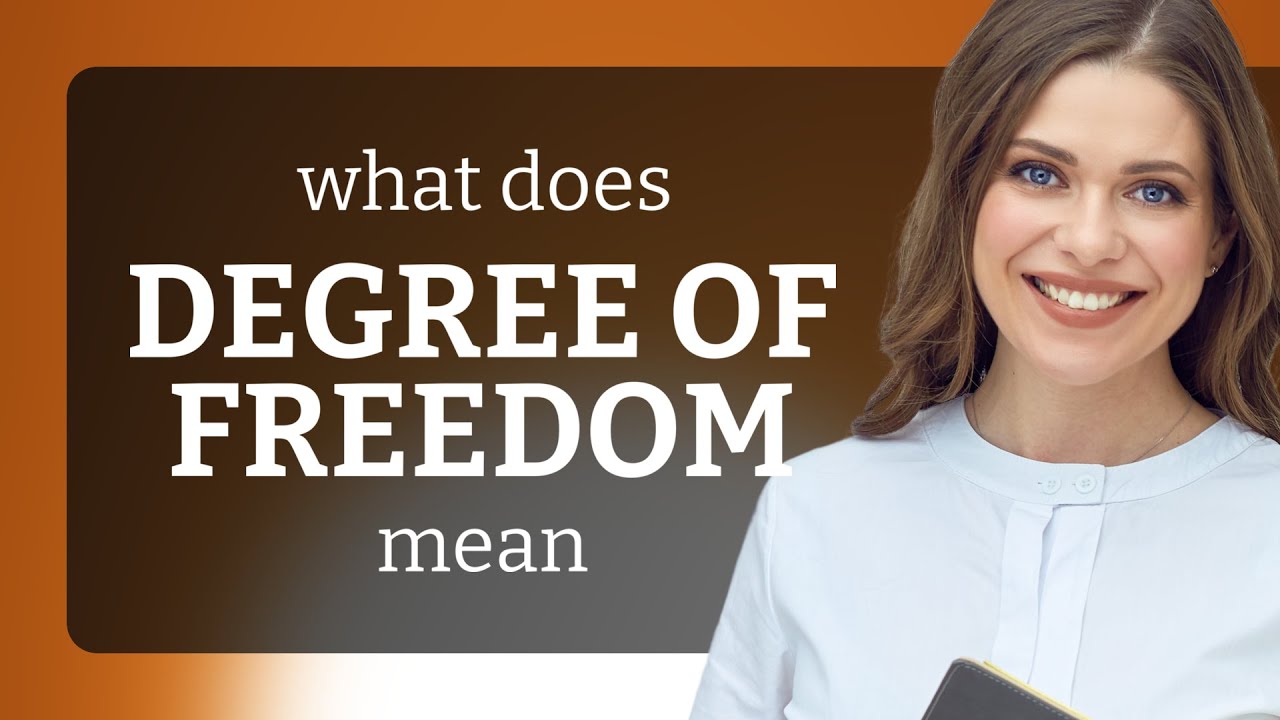 Degree of freedom • definition of DEGREE OF FREEDOM