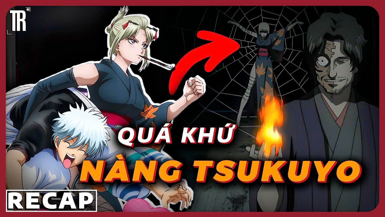 Quá khứ của nàng Tsukuyo và trải nghiệm làm mồn lèo của dài hón bạc | Recap xàm: Gintama phần 7