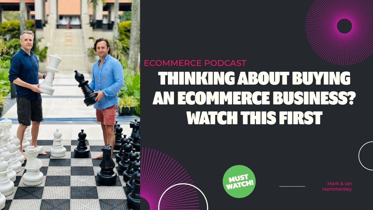 Thinking About Buying an Ecommerce Business? Watch This First
