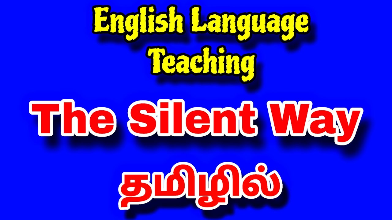 What is The Silent Way? In Tamil - Methods & Techniques| Humanistic Approch|Language Learning Method
