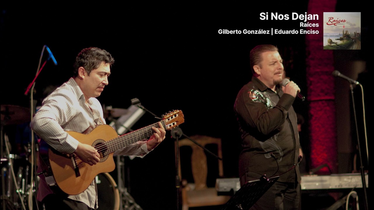 Si Nos Dejan - Gilberto Gonzalez y Eduardo Enciso - Raices Album