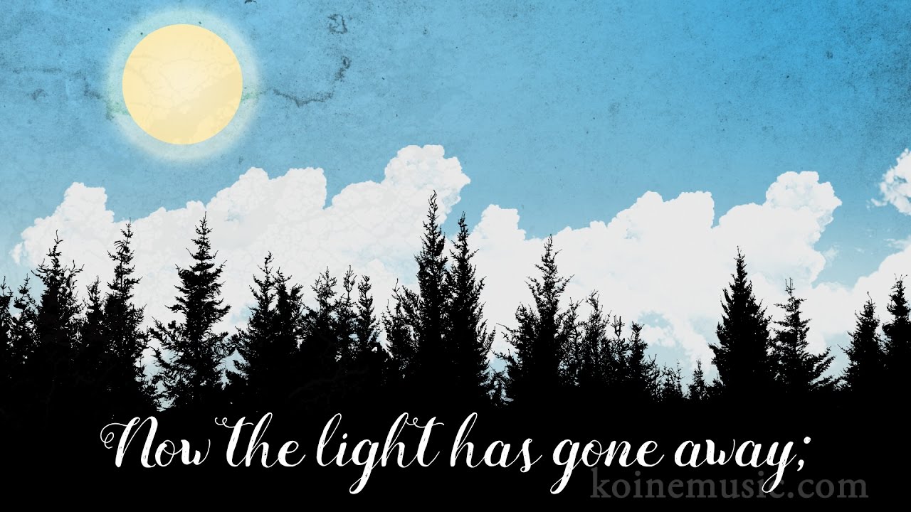 Now The Light Has Gone Away - Christian Song with Lyrics