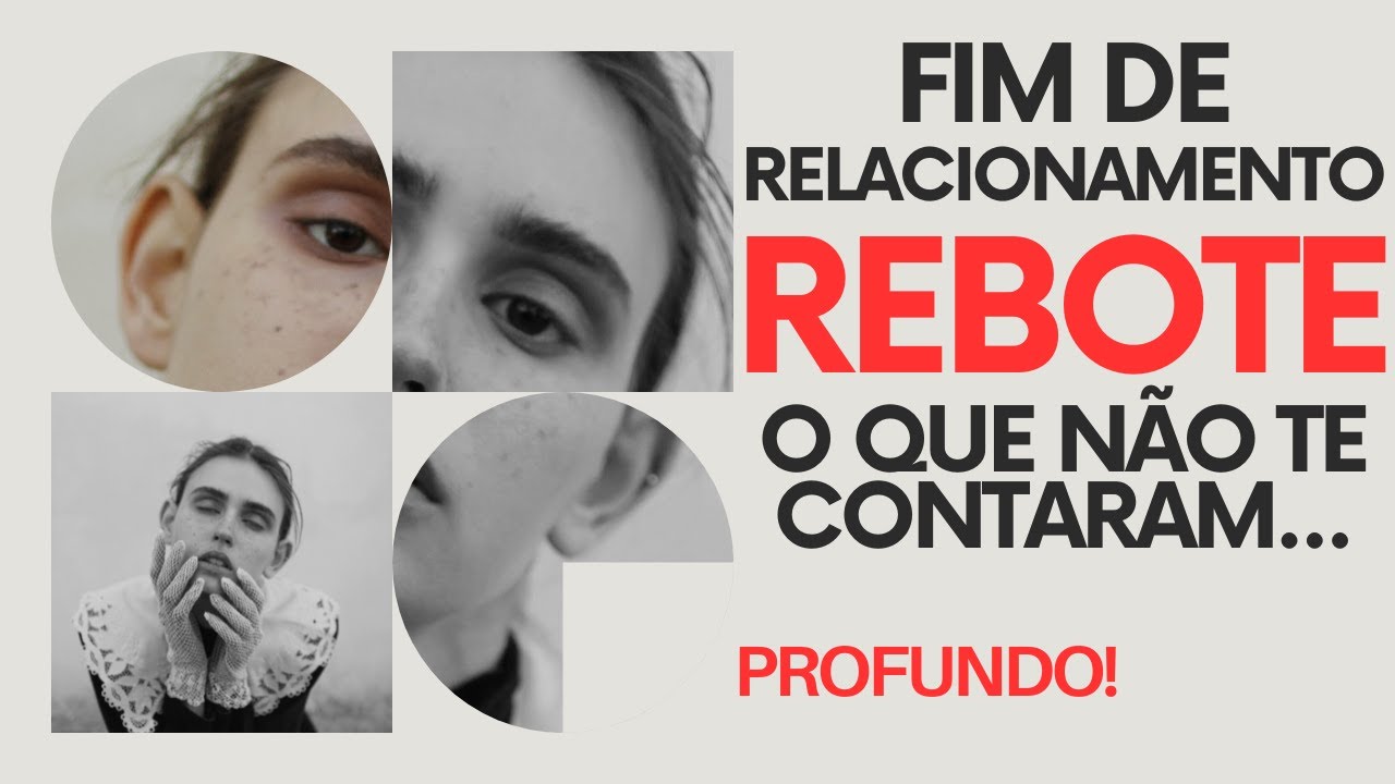 FIM DE RELACIONAMENTO REBOTE O QUE NÃO TE CONTARAM...