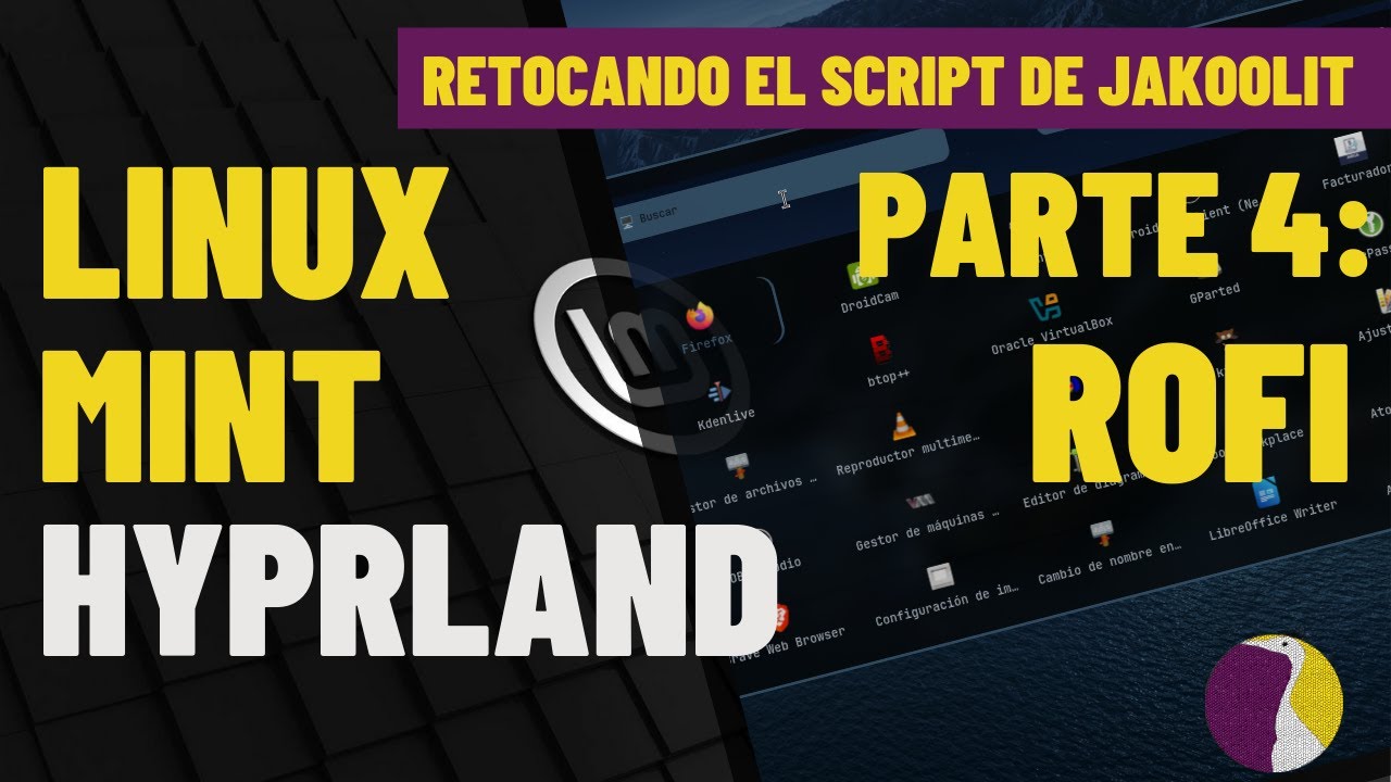 #linuxmint | Hyprland !!! | Retocando el Script de Jakoolit | Parte 4: Rofi!!!