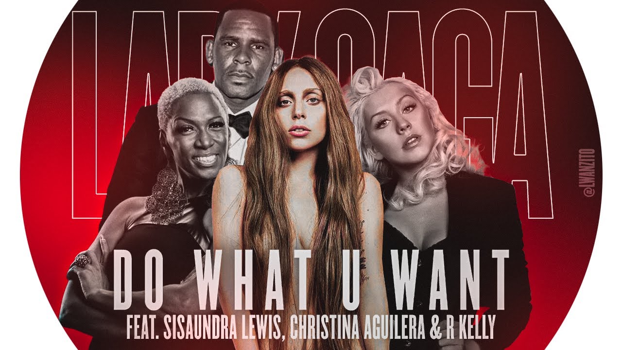 lady gaga - do what u want (feat. sisaundra lewis, christina aguilera & r. kelly)