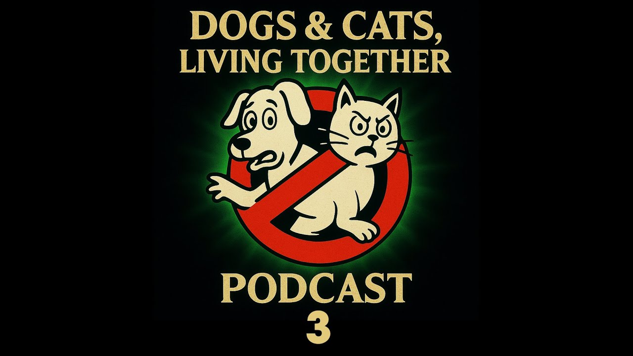 Dogs & Cats, Living Together Podcast | 3