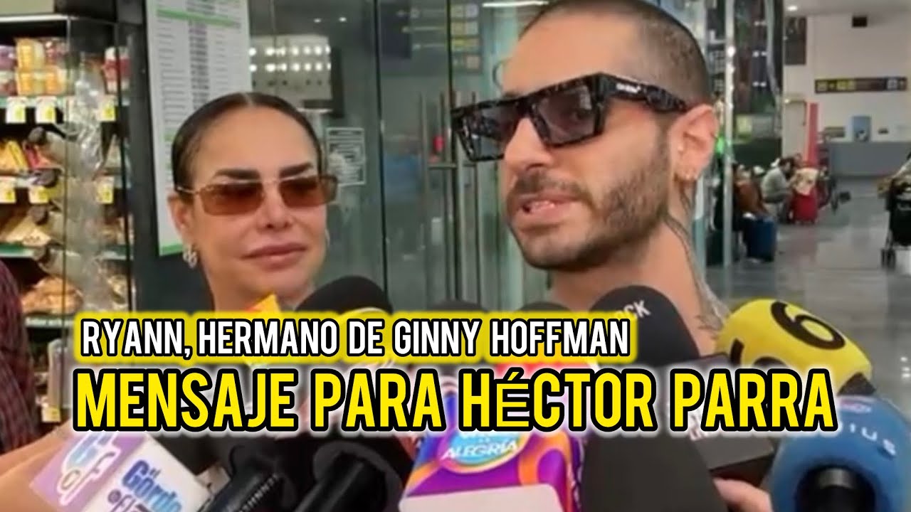 🔥 INESPERADO 🔥 Hermano de Ginny Hoffman le manda mensaje a Héctor Parra hasta la cárcel
