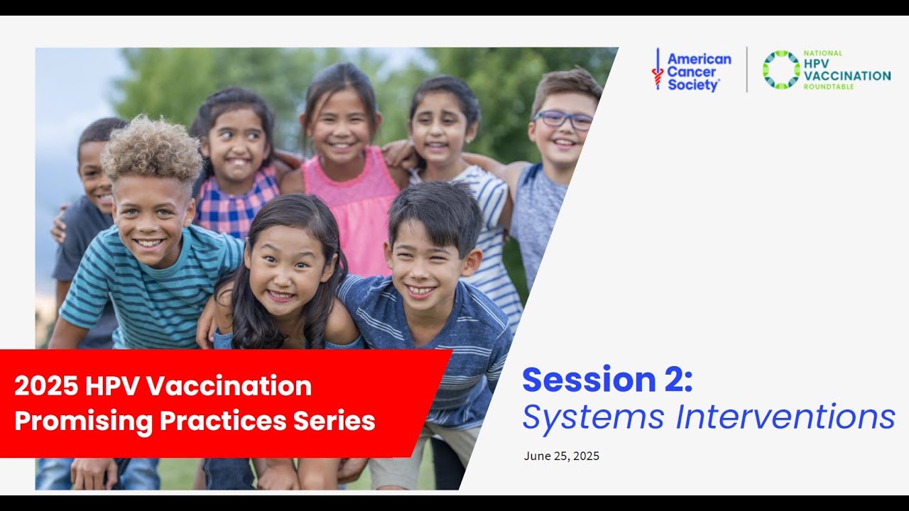 2025 HPV Vaccination Promising Practices: Session 2 Systems Interventions