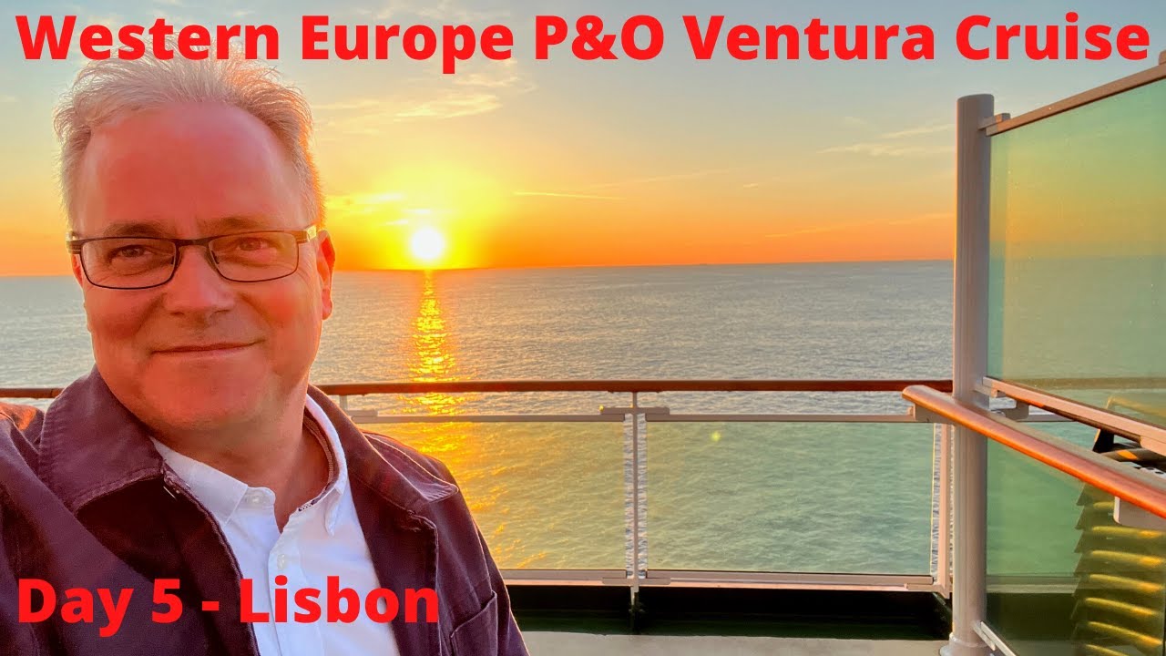 Day 5 of our Western Europe P&O Ventura Cruise - Lisbon