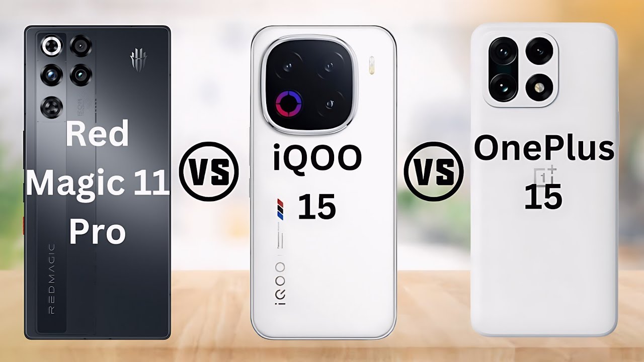 iQOO 15 Vs OnePlus 15 Vs Red Magic 11 Pro Full Comparison