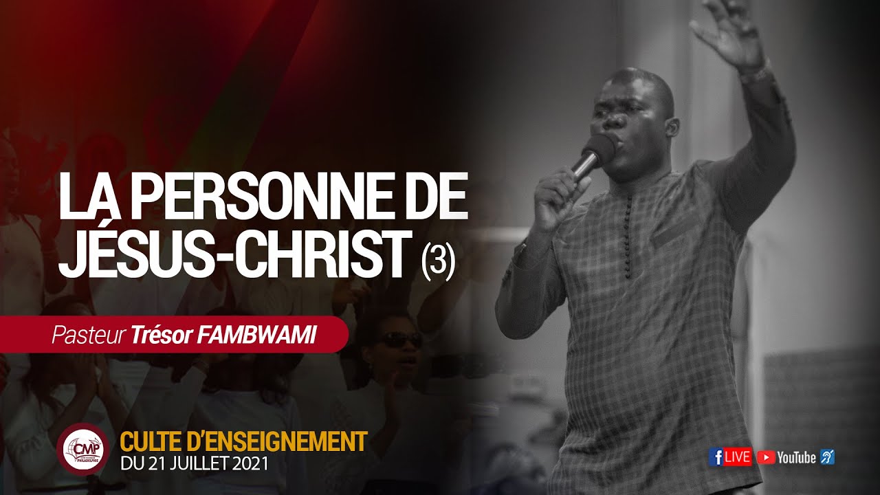 La personne de Jesus-Christ (3) | Pasteur Tresor Fambwami  | Culte d'enseignement du 21.07.2021