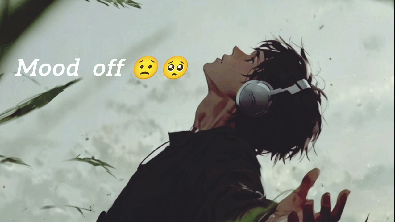 Mood Off Hindi Song 🎵 😔🥺