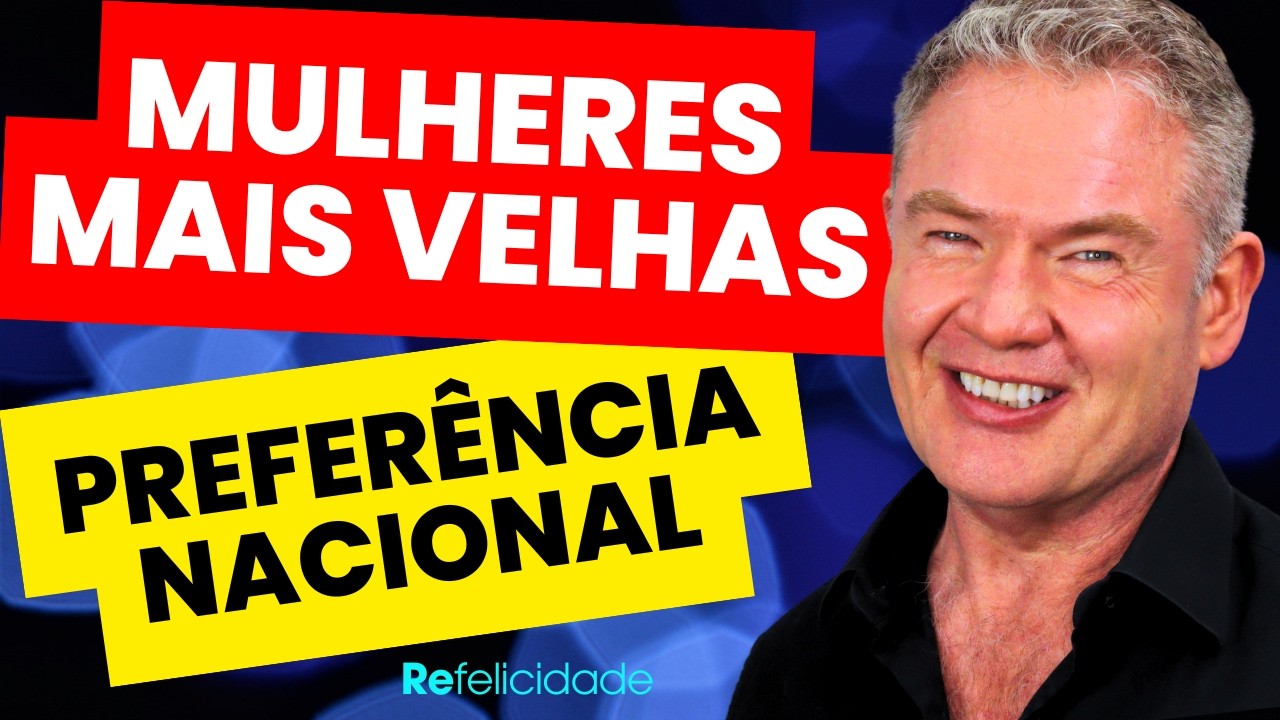 HOMENS PREFEREM MULHERES MAIS VELHAS? A Verdade Revelada 🔥