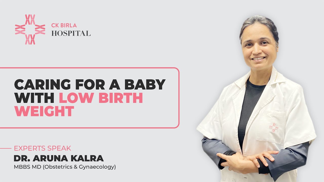 Tips for taking care of Low birth weight baby by Dr Aruna Kalra