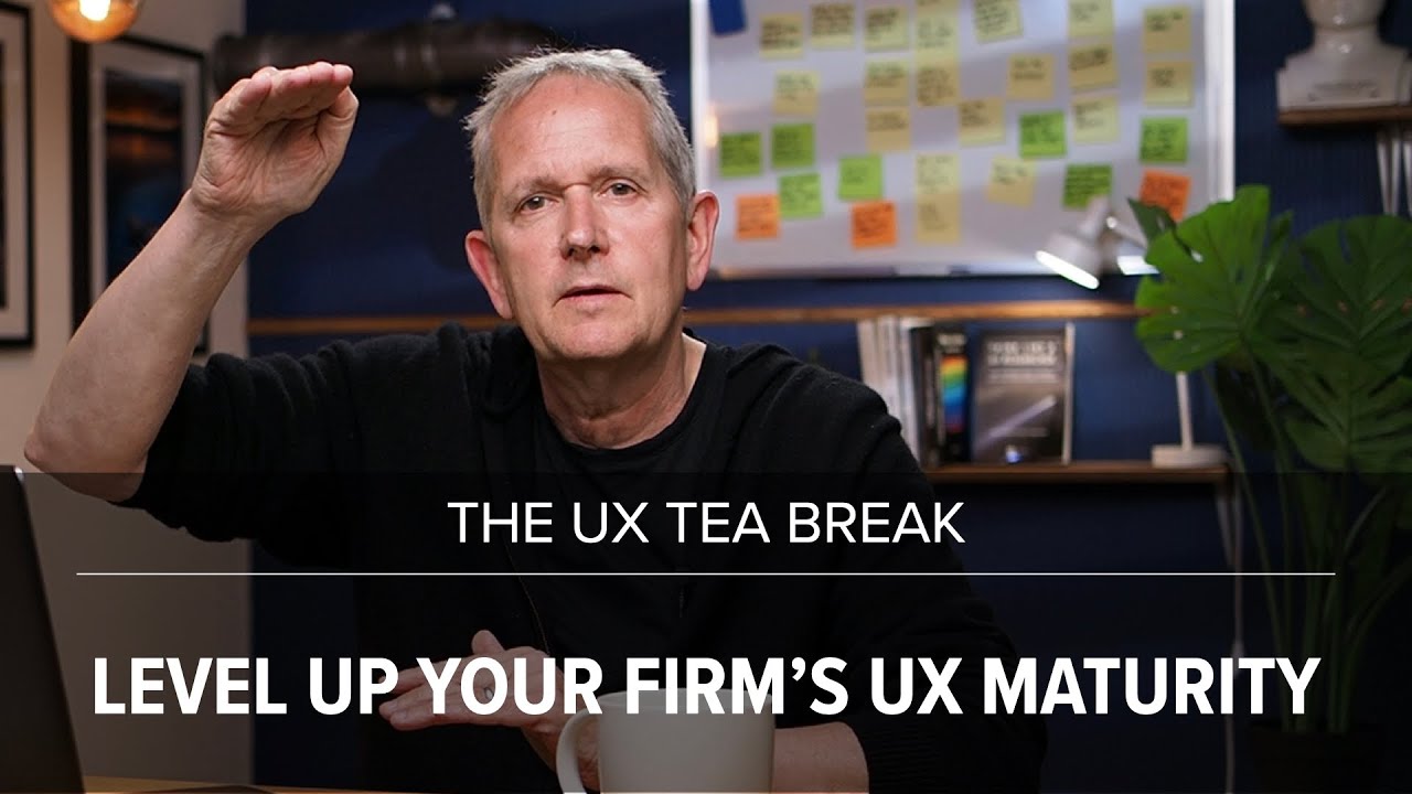UX Tea Break: How to level up your firm's UX maturity