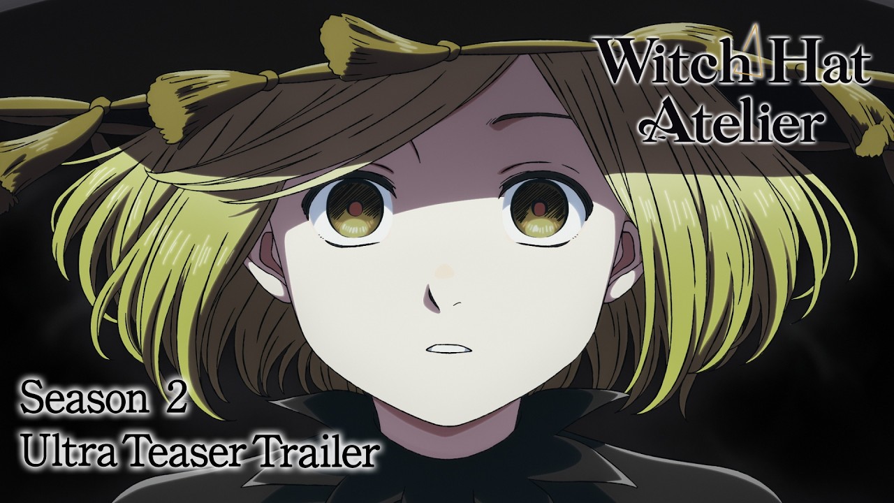 【Season 2: Ultra Teaser Trailer】Anime Witch Hat Atelier Ultra Teaser Trailer