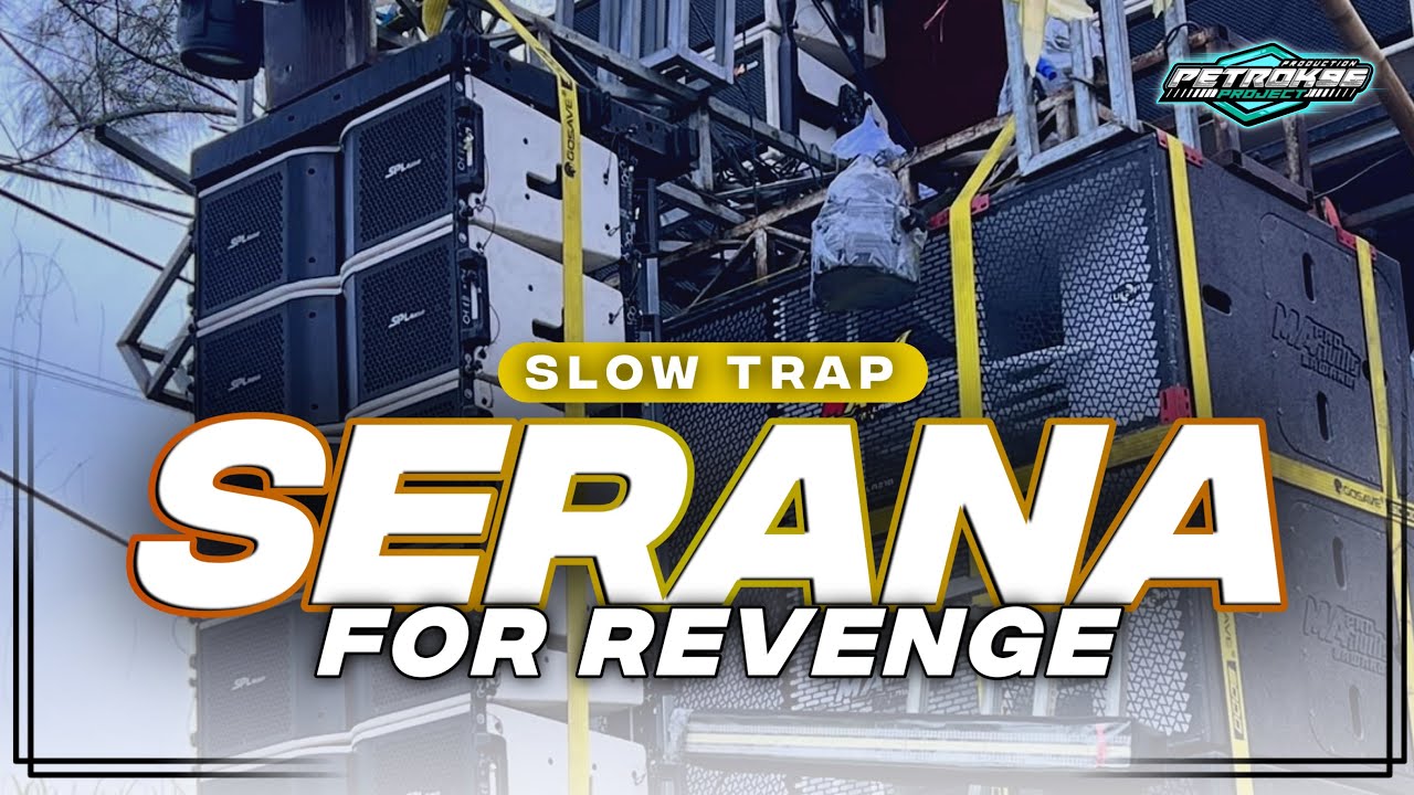 DJ SERANA SLOW TRAP FULL BASS TERBARU