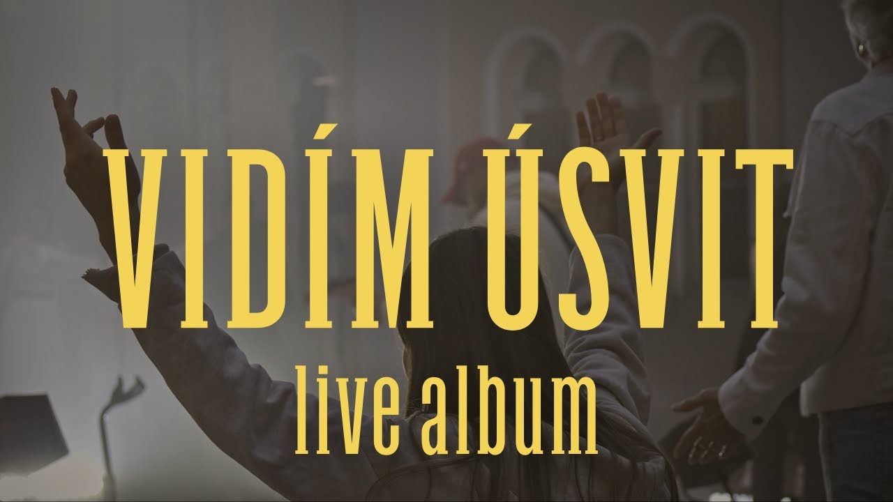 VIDÍM ÚSVIT | LIVE ALBUM