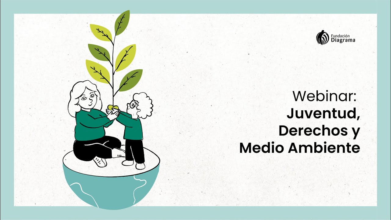 Webinar: Juventud, derechos y medio ambiente. Fundación Diagrama