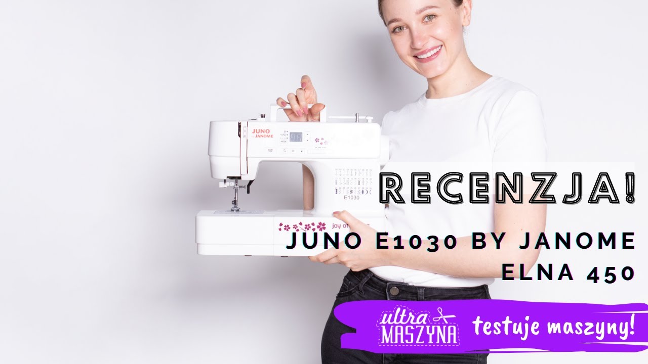 Prosta maszyna elektroniczna - Elna 450 i Juno E1030 Janome - recenzja!
