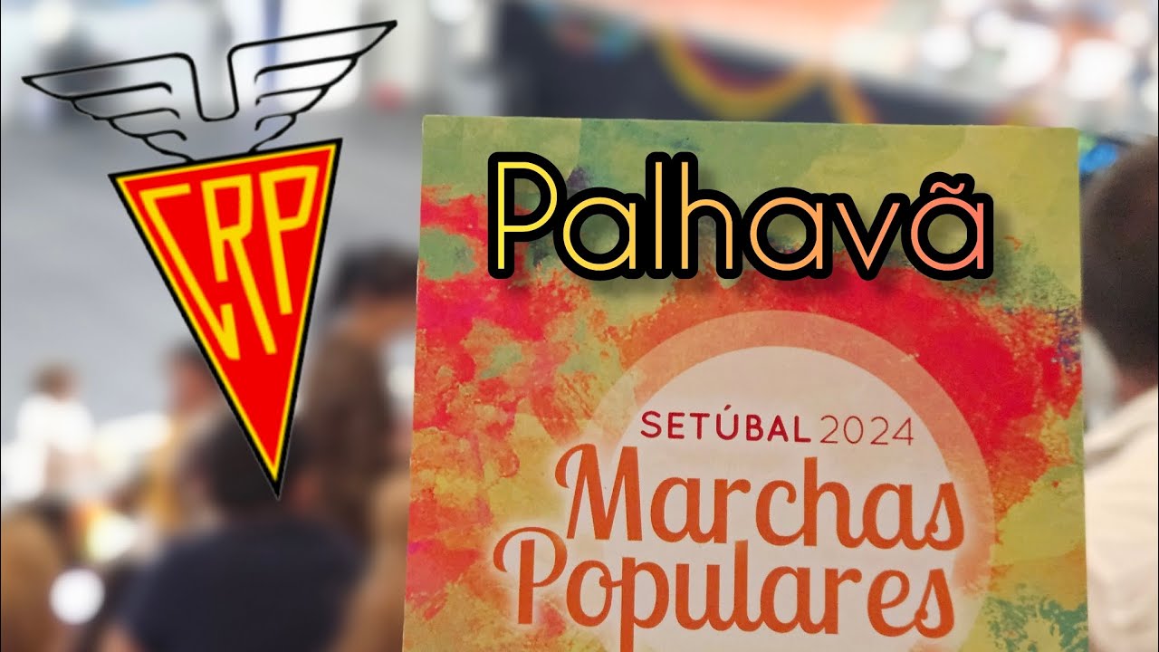 Clube Recreativo Palhavã - Marchas Populares de Setúbal 2024
