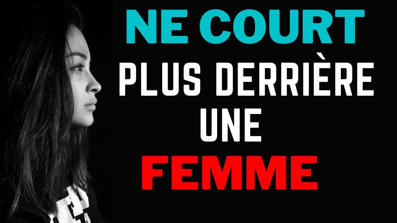NE COURT PLUS DERRIÈRE UNE FEMME