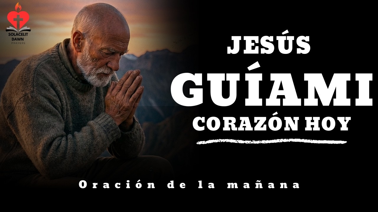 Señor ordena mi mente y trae paz a mi casa | Oración de la Mañana