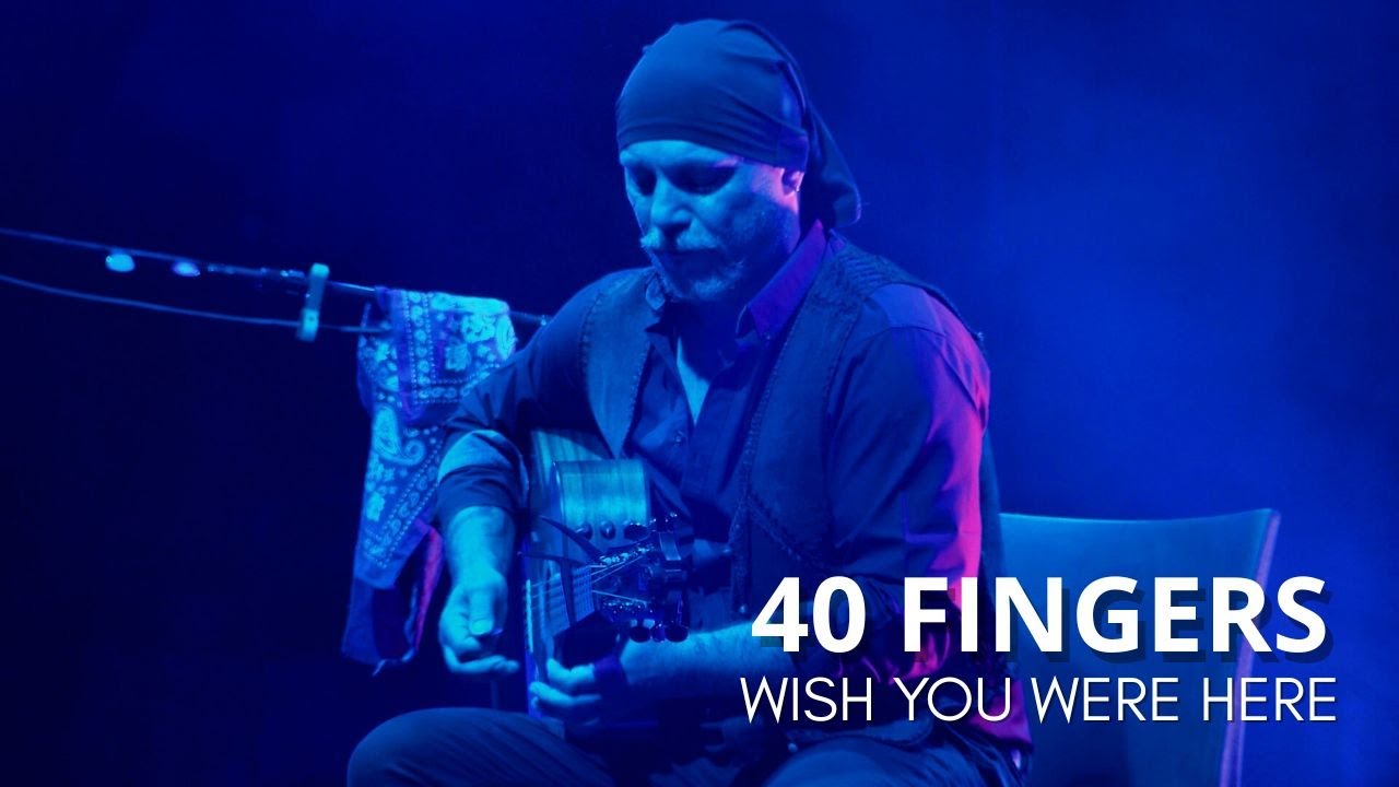 40 FINGERS - Wish You Were Here by Pink Floyd (LIVE)
