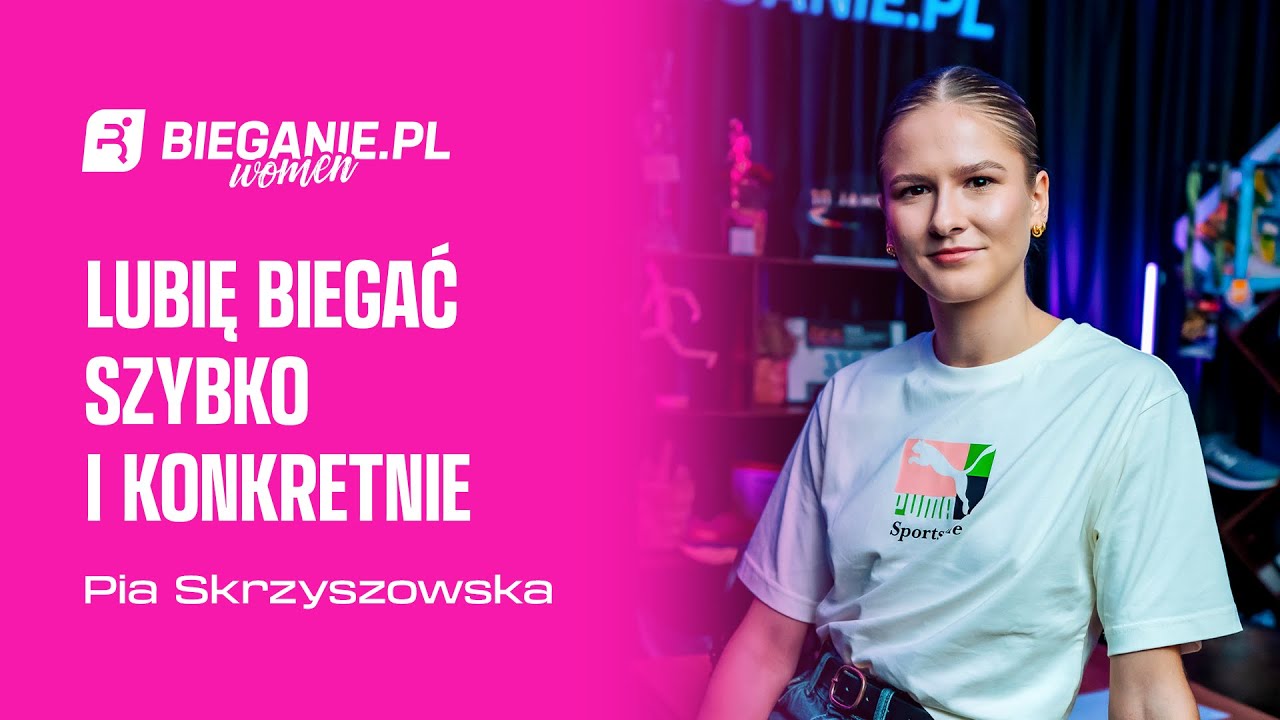 Lubię biegać szybko i konkretnie - Pia Skrzyszowska | Podcast Bieganie Women