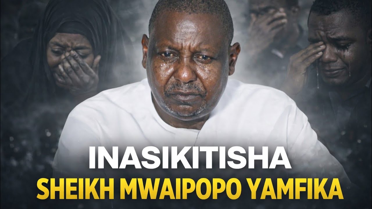 INASIKITISHA  SHEIKH MWAIPOPO YAMFIKA INAHUDHUNISHA SANA