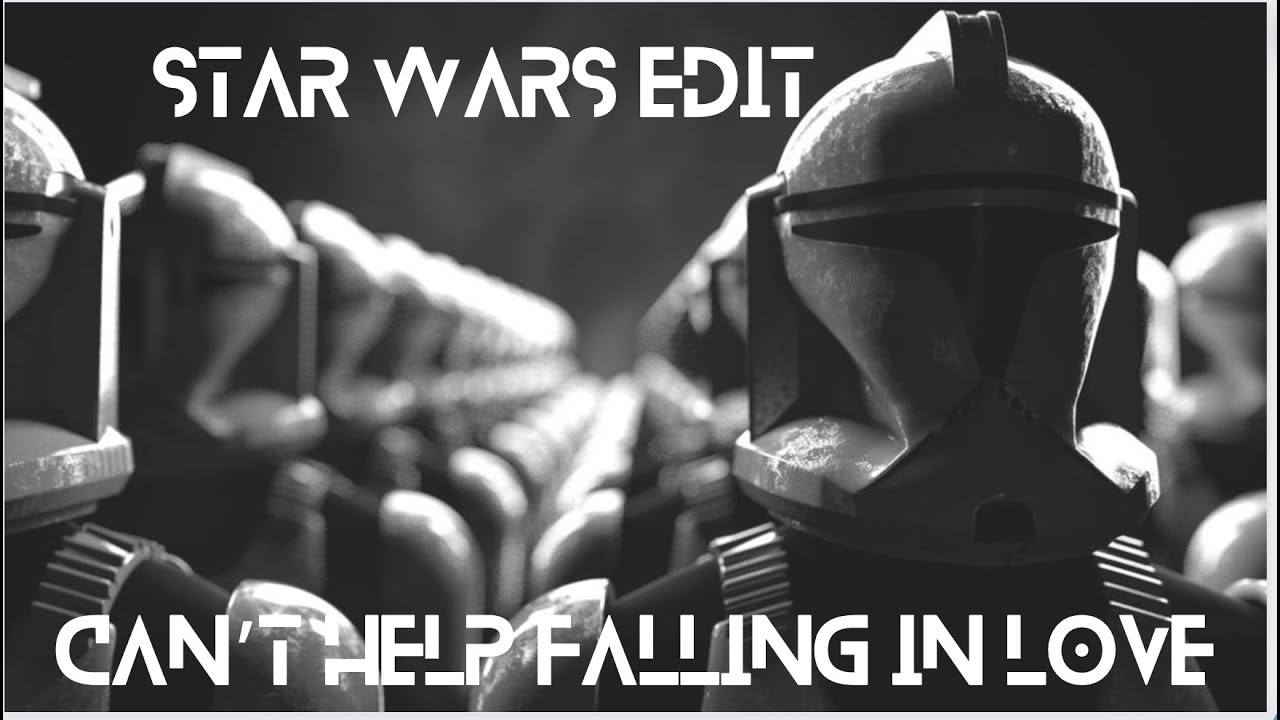 Star Wars Edit - Can't Help Falling in Love