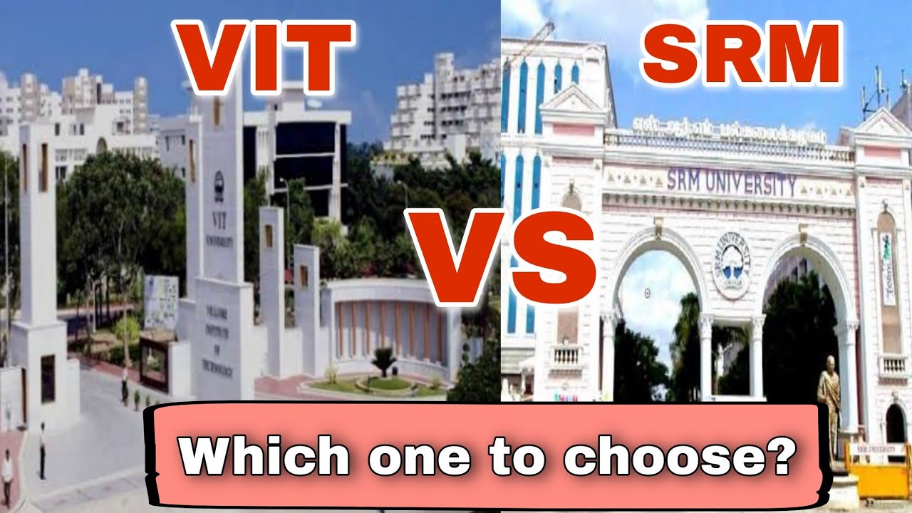 VIT Vellore vs. SRM | Pros & Cons | Placements | Fees | Best Private Engineering College 2021