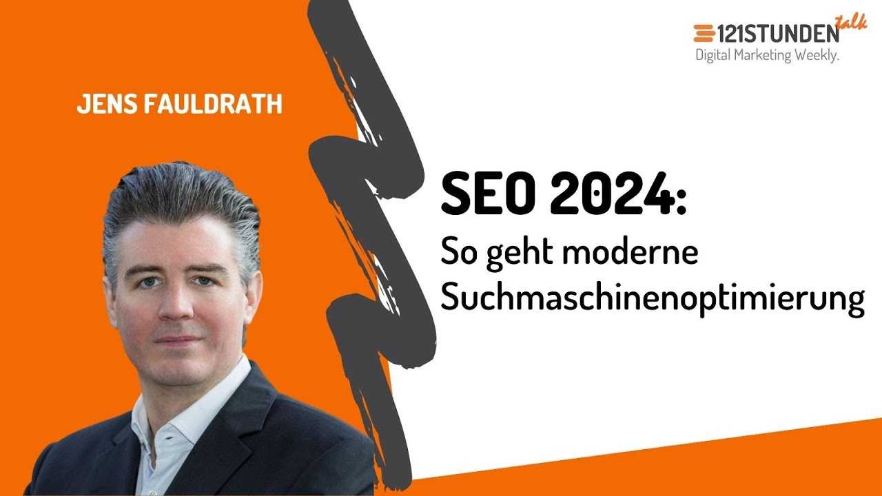 SEO 2024: So geht moderne Suchmaschinenoptimierung | 121STUNDENtalk #114