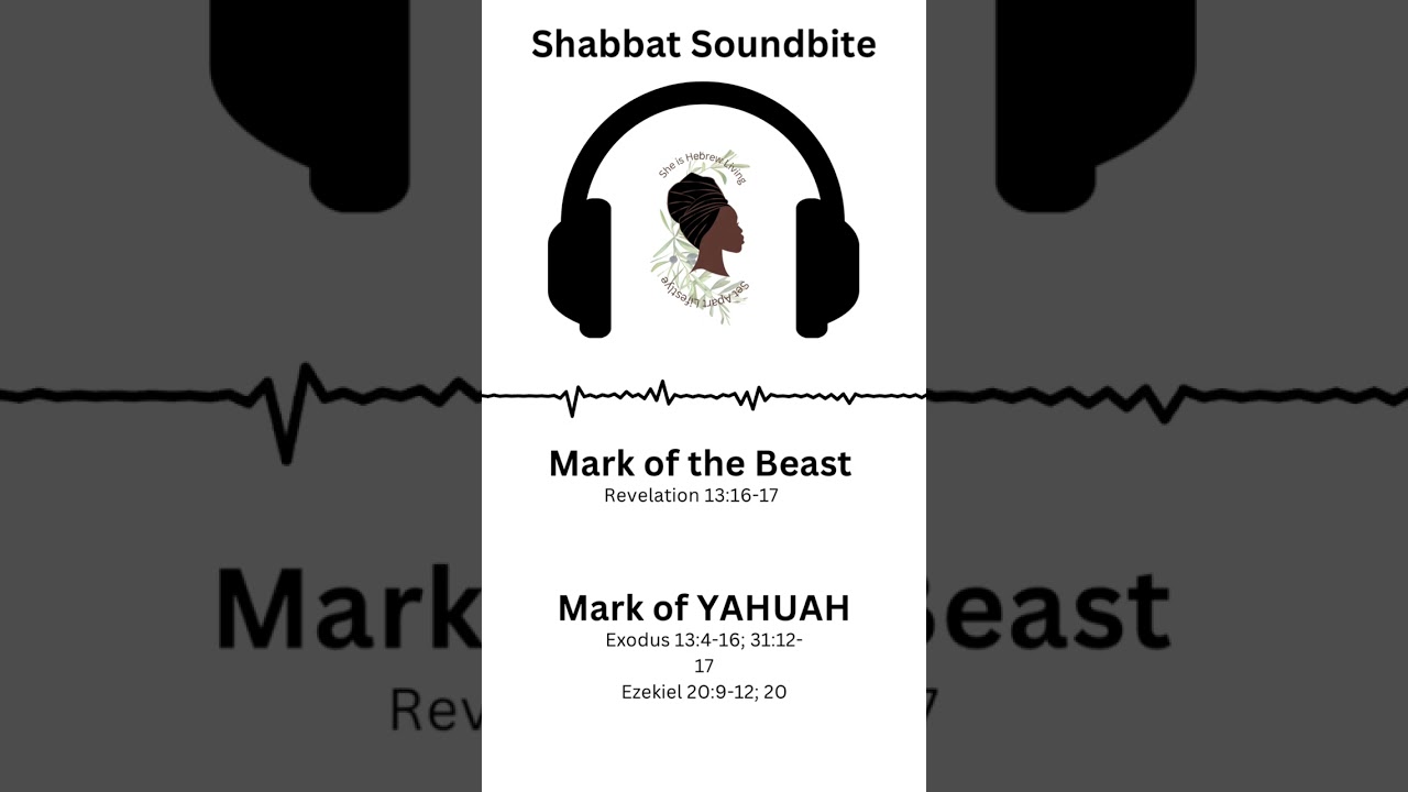 Shabbat Soundbite: Mark of YAHUAH and Mark of the beast 