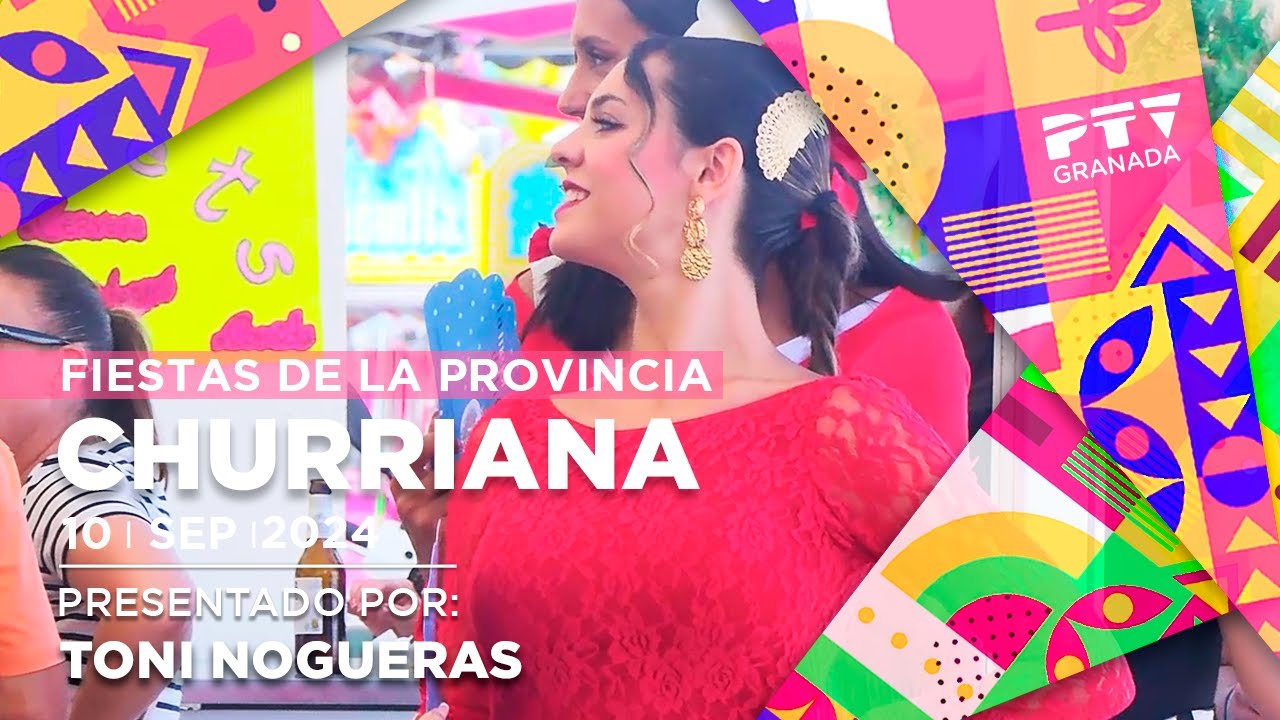 ▶ Granada Tevé ▶ Fiestas de Churriana de la Vega   🎆🎡 |  10 septiembre 24