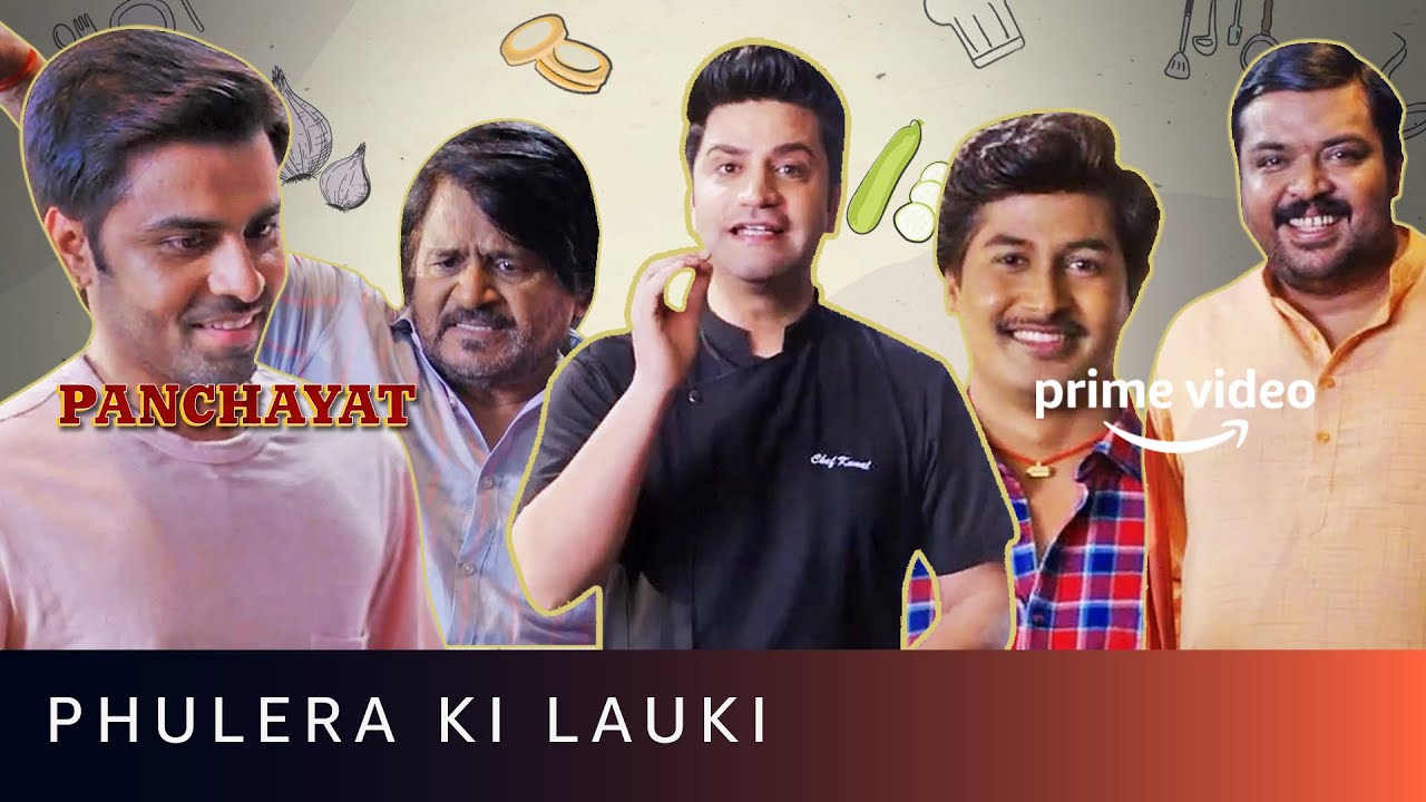 Now Serving: Phulera Ki Lauki with chef@KunalKapur and Panchayat Cast | Amazon Prime Video