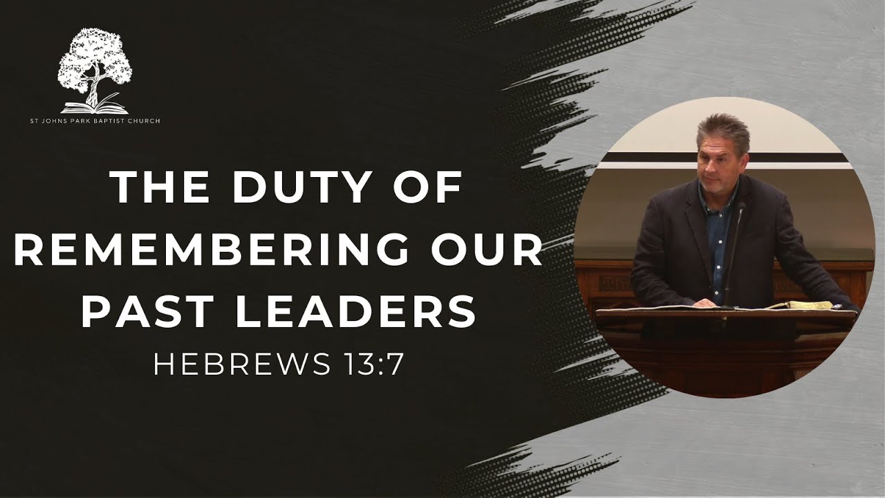 The Duty of Remembering Our Past Leaders | Hebrews 13:7