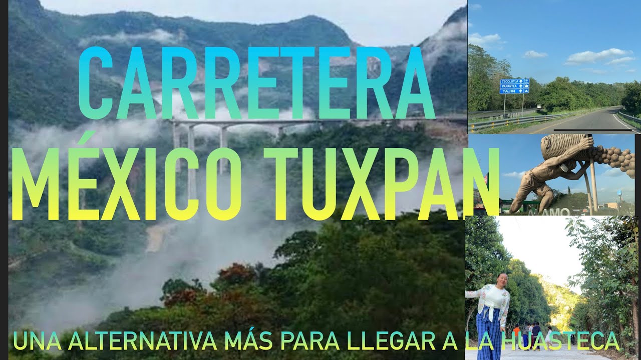 CARRETERA MÉXICO TUXPAN una alternativa más para ir a la Huasteca