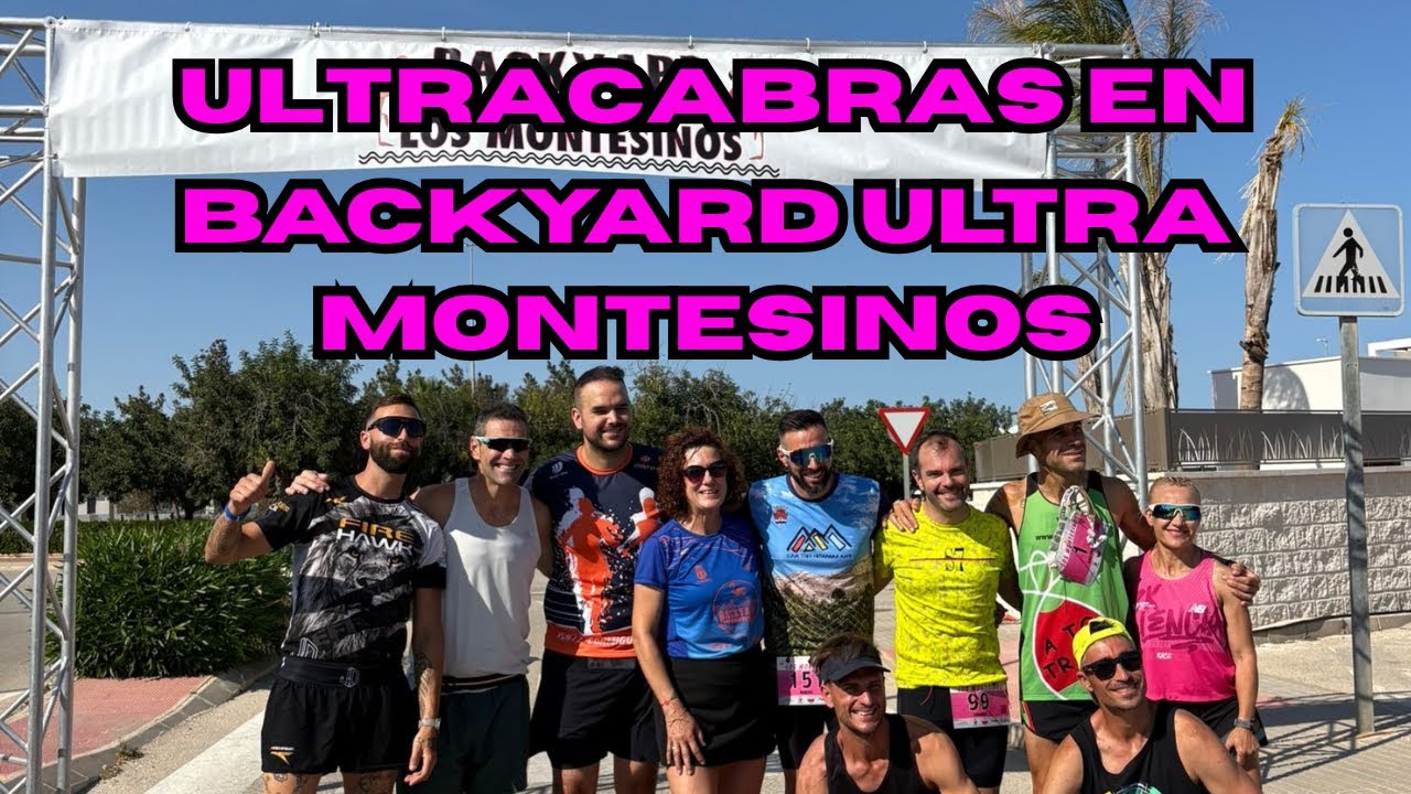 BACKYARD ULTRA LOS MONTESINOS - Tu límite está ahí -