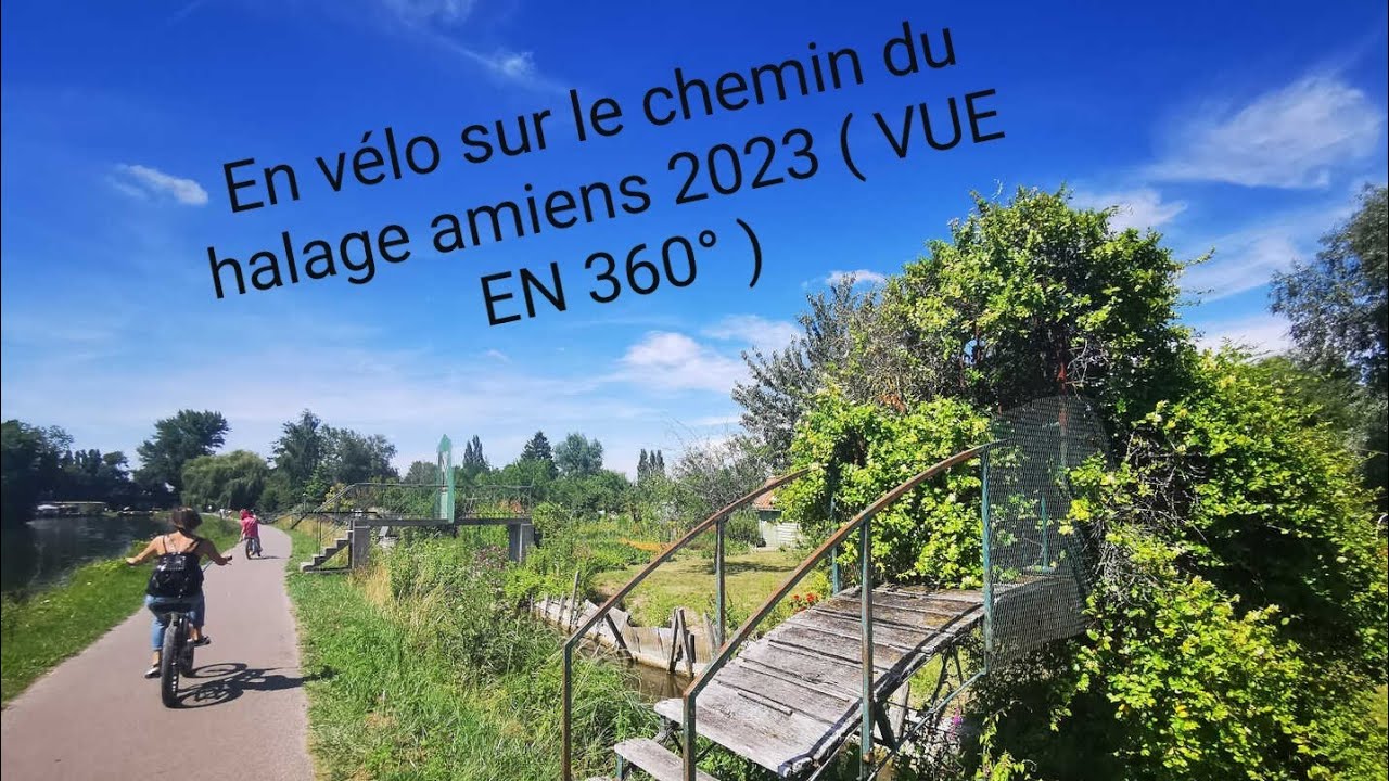 En vélo sur le chemin du halage amiens 2023 ( VUE EN 360° )